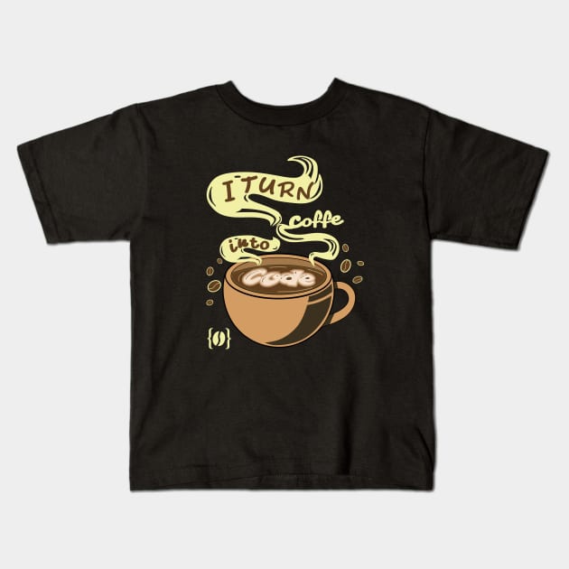 I turn coffee into code Kids T-Shirt by inkonfiremx